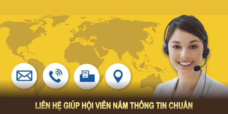 Liên hệ giúp hội viên nắm thông tin chuẩn, hạn chế rủi ro ẩn