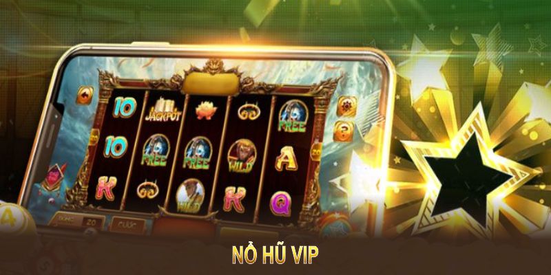 Nổ Hũ Vip