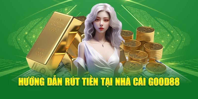 Rút Tiền Good88